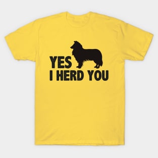 Yes I herd you funny dog T-Shirt